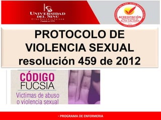 PROTOCOLO DE
VIOLENCIA SEXUAL
resolución 459 de 2012
 
