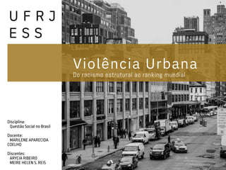 Violência Urbana no Brasil do Racismo Estrutural ao Ranking Mundial