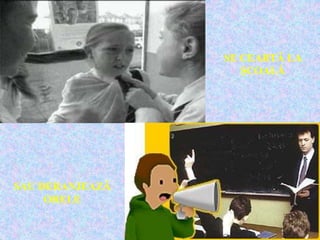 SE CEARTĂ LA
ŞCOALĂ
SAU DERANJEAZĂ
ORELE
 