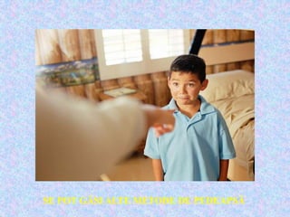 SE POT GĂSI ALTE METODE DE PEDEAPSĂ
 