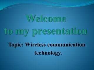 Topic: Wireless communication
technology.
 