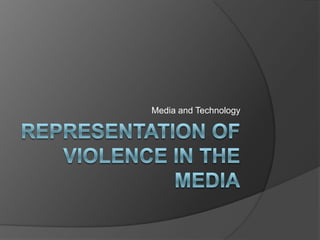 Representation of violence In the Media Media and Technology 