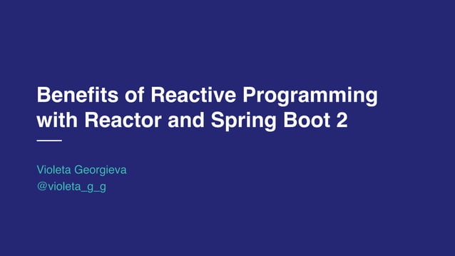 Benefits of Reactive Programming with Reactor and Spring Boot 2 ...