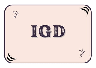 IGD
IGD
IGD
 