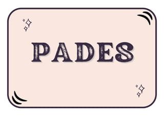 PADES
PADES
PADES
 