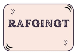 RAFGINGT
RAFGINGT
RAFGINGT
 