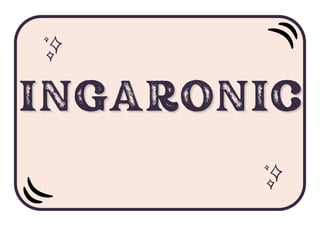 INGARONIC
INGARONIC
INGARONIC
 
