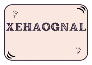 XEHAOGNAL
XEHAOGNAL
XEHAOGNAL
 