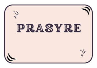 PRASYRE
PRASYRE
PRASYRE
 