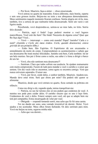 14 – Vera Lúcia Marinzeck de Carvalho (ditado pelo Espírito: Patrícia) 
III 
Primeiros conhecimentos 
Acordei bem disposta...