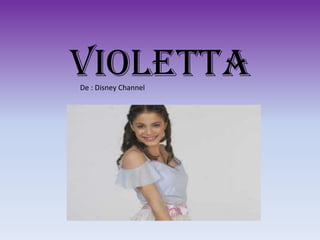 Violetta
De : Disney Channel
 