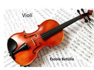 Violí
Escola Betúlia
 