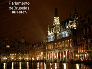 Parlamento
deBruselas
 BELGICA
 