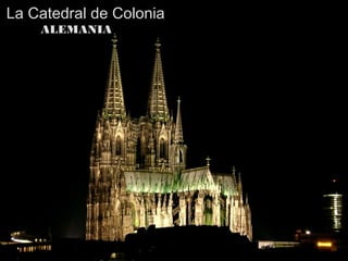 La Catedral de Colonia
    ALEMANIA
 