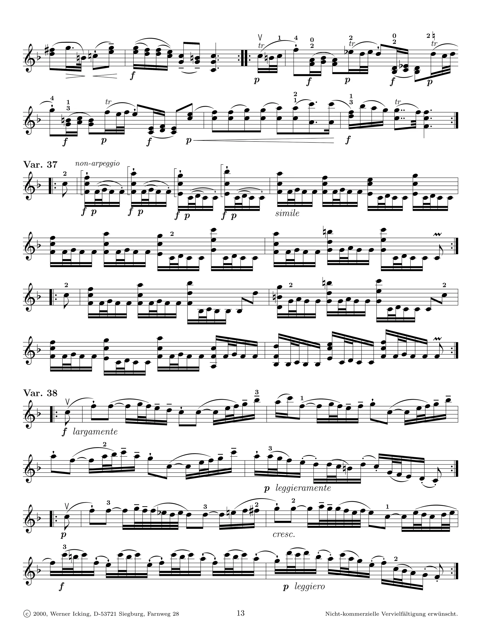 ^
  4ˇˇ Ą ˇ` ˜ ˝ˇ 6ˇﬁ # ˇˇ            ˇˇ ˆ ˇˇ ı ˇˇ ˆ ˇˇ ˇ Ã ˇ`
                                                         Ã                                                              — ˇ ﬁˇ Ö
                                                                                                                               Ö 2tr —
                                                                                                          1   4                   0 2

                                                                                       7 ˇ 6ˇ ˇ I ˇﬁ ˇˇ Ąˇˇ ´ ´ˇˇ 2ˇ ˇ
                                                                                                                  0
                                                                                            tr                    2
                                                                                                                                  2
                                                                                                                                     ÔÔ ˇ ˇ ˇ
                                                                                                                                    tr
G2 Ä 6 Ŕ
      Ä XŔÃÁÁ
            Ã                          Ä ﬀˇ 9 6ﬀˇˇ `ˇˇ`
                                         Ä                                      7
                                                                                                                                ˇˇ 2ˇˇ: ˇˇ ŻŽ  Ž
          w                                                                                                                                Ĳ  Ż
                                    f                                                   p             f           p            f          Ĳp

                                                                                             ˜ ˇ ˇ1 « `ˇ ˇ 4 ˇ3 ˇ ˇ – ˇ tr ˝ ˇ ˇ`
                                                                                                  2
   ˆ ﬁˇ4 1Ą ´ ´ tr ˇ ˇ Ü ş ¨ ˇ
                 ˇ ˇ ﬁˇ Ü ş ˇ
                          ÚÚ ˇˇ                                           ˇˇ ˜ ˇˇ         ˇˇ ˇ ˇ
                                                                                                                      1
                                                                                                                                  ˇ´
  2 6ˇˇ ˇˇ ˇˇ
         3
                                                                                                                    ˇ
                                                                                                        ˇ` ˇ Ł ˇ´Ľ ĞĞ ˇ`ˇ`                       7
G                       ˇˇ ˇˇ ; ˇˇ                                                                                      Ł Ľ
             f  p                  pp       f                                                                                      f

Var. 37           ﬀﬁˇ
                 non-arpeggio       ﬀﬁˇ               ﬀﬁˇ                ﬀﬁˇ
                                                                                                      ˇ               ˇˇ                  ˇˇ              ˇˇ
  2 7 ˇ               ˇ   ˇ ˆ ˇ˚ ˇ‰ ﬀˇˇ ˇ   ˇ ˆ ˇ˚ ‰ˇ ﬀˇˇ                   ˇ                         ˇ
          2

G       -         ﬀˇ ˇ                                          ˆˇ ˇ˚ ‰ˇ ﬀˇ ˇ       ˇ ˆ ˇ˚ ‰ˇ         ˇ ˇ ˇ ˇ ˇ ˇ ˇ ˇ ˇ ˇ ˇ ˇ ˇ ˇ ˇ ˇ ˇ ˇ ˇ ˇ
                                                          ˇ
                  f p              f p                    f p            f p                          simile

        ˇˇ                ˇ                     ˇˇ                   ˇ                            ˇ              W         6ˇ                  ˇ
                                   ˇ                                                    ˇˇ ˇ ˇ ˇ ˇ ˇˇ
G2 ˇ ˇ ˇ ˇ ˇ ˇˇ ˇ ˇ ˇ ˇ ˇ ˇ ˇ ˇ ˇ ˇ ˇ ˇ ˇ ˇ                                                       ˇ
                                                      2

                                                                          ˇ ˇ ˇ ˇ ˇ                                   7
                                                                                                        ˇ ˇ ˇ ˇ ˇ(
                    ˇˇ                 ˇ                   ˇ                ˇ 2      6ˇ             ˇ
  2 7 ˇ                                                      ˇ          ˇ 6ˇ ˇ ˇ ˇ ˇ ˇˇ ˇ ˇ ˇ ˇ ˇˇ
                    ˇ ˇ ˇ ˇ ˇ ˇˇ ˇ ˇ                                                                               ˇ2
          2

G       -                                            ˇ ˇ ˇ ˇ ˇ ˇ ˇ ˇ òò ˇ                             ˇ ˇ ˇ ˇ ˇ
                                                                                                                òò

    ˇˇ        ˇˇ          ˇ                                       ÐÎ
                                                                   ÎÐ ˇÜ ˇÜ ˇÜ W
                                                                              ÚÜ ˇ ÚÜ ˇ Ú
                                                                                Ú             Ú           Ü
                                                                                                          Ú
G2 ˇ ˇ ˇ ˇ ˇ ˇ ˇ ˇ ˇ ˇ ˇˇ                             ˇ ˇ ˇ ˇ ˇˇ ˇ ˇ ˇ ˇ ˇ ˇ              ˇ ˇ ˇ ˇ ˇ ˇ ˇ ˇ ˇ ˇ ˇ(
                                                                                                                        7
                                                                ˇ          ˇ ˇ ˇ ˇ
Var. 38
                              ˇ ´ ˇ ˙ ˇ ˇ ˇ ˇ ﬁˇ                              ˇ        3
                                                                                                      ˇ „ ˇ ˇ1 ´ ˇ ˙ ˇ ˇ ˇ ˇ ﬁˇ                  ˇ
  2 7 ˇ F ﬁˇ                                                    ˇ ´ ˇ * ˇŐ ˇ ˇ                                                      ´ ˇ * ˇŐ ˇ ˇ
G      -                           Ä   ÂÄ
                                        Â                            Ř   ŐŘ                            ÈÈÉ
                                                                                                       É                          Ûˇ Ř
                                                                                                                                  Û         ŐŘ
             f largamente

   ˇﬁ ˇ ´ ˇ + ˇ ˇ ˇ ˇ ﬁˇ            ˇ                                                  ﬁˇ ˇ3 ˇ » ˇ ‰ˇ ˆ ‰ˇ ˇ » ‰ˇ ˆ Ê
               2

                              ˇ Őˇ ˇ
               ĆĆĎ Û ˇ ´ ˇ + ŐŘ                                                                                 ˇ 6ˇ       ÈÊ
                                                                                                                      ıˇ ˇ È
G2 É É Ď                   Û Ř                                                            Ä  ÂÂÄ                            ˇ Ť ˇ ıˇ ıˇ ( 7
                                                                                                p leggieramente
                                                                                                                                     Ć
                F ﬁˇ ˇ ´ ˇ ˇ ˇ ˇ 2ˇ ˇ ı ˇ ˇ ˇ3 ´ ˇ 6ˇ ˇ 4ˇ2 ﬁˇ ˇ ´ ˇ ˇ ˇ ˇ ˇ ˇ ‰ ˇ ˇ ˇ1 ´ ˇ ˇ ˇ
                                                              ;                                                                                                 ˇ¸ˇ ˇ
                         3                                            2


G2 7 ˇ-                                             Ď Ď                                     Ï
                                                                                            Ï
       p                                                         cresc.

    ´ˇ  ˇ3 6ˇ ¨ ˇ ﬁˇ ˆ ˇ ˇ ˜ ˇ ˆ ﬁˇ ˇ ˇ ˜ ˇ ﬁˇ „ ﬁˇ ˇ ˇ ˜ ˇ ﬁˇ ¨ ﬁˇ ˇ ˇ ˜ ˇ ‰ˇ ˆ ‰ˇ ˇ ˇ # ˇ ˆ ‰ˇ 2
  2                   ﬁˇ         ﬁˇ                                                Ê ‰ˇ ˇ ˇ « ˇ ‰ˇ
                                                                                     ÈÊ
                                                                                      È                                                                          ˆ
G                                                                                               ÐÎÐ
                                                                                                  Î                                                                  ıˇ ( 7
       f                                                            p leggiero

c 2000, Werner Icking, D-53721 Siegburg, Farnweg 28                             13                                          Nicht-kommerzielle Vervielf¨ltigung erw¨ nscht.
                                                                                                                                                       a           u
 