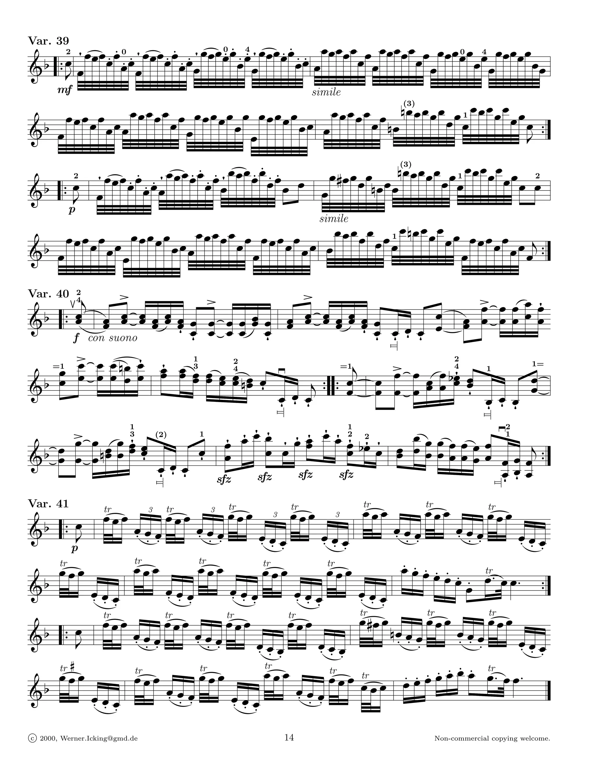 ﬁ ˇ ˇ ˆ ˇ ‰ˇ ‰ˇ ‰ˇ0 ‰ˇ ﬁ ˇ ˇ ˆ ˇ ‰ˇ ‰ˇ ‰ˇ ‰ˇ ﬁ ˇ ˇ ˆ ˇ ‰ˇ0 ˇ‰ ‰ˇ ‰ˇ4 ﬁ ˇ ˇ ˆ ˇ ‰ˇ ˇ‰ ‰ˇ ‰ˇ ˇ ˇ ˇ ˇ ˇ ˇ ˇ ˇ ˇ ˇ ˇ ˇ ˇ ˇ ˇ ˇ ˇ ˇ ˇ ˇ0 ˇ ˇ ˇ4 ˇ ˇ ˇ ˇ ˇ ˇ
Var. 39

G2 7 ˇ- ˇ
            2

                                  ˇ                     ˇ                       ˇ                                                   ˇ               ˇ            ˇ
         mf                                                                                                    simile

     ˇ ˇ ˇ ˇ ˇ ˇ ˇ ˇ ˇ ˇ ˇ ˇ ˇ ˇ ˇ ˇ ˇ ˇ ˇ ˇ ˇ ˇ ˇ ˇ ˇ ˇ ˇ ˇ ˇ ˇ ˇ ˇ ˇ ˇ 6ˇ 6ˇ ˇ ˇ ˇ ˇ ˇ ˇ ˇ1 ˇ ˇ ˇ ˇ ˇ ˇ ˇ ˇ 7
                                                                                        (3)


G2 ˇ           ˇ ˇ                ˇ                  ˇ                ˇ
                                                                                                                      -
                ˆˇ ˇ ‰ˇ ﬁ ˇ ˇ ˆ ˇ ‰ˇ ‰ˇ ‰ˇ ﬁ ˇ ˇ ˆ ˇ ‰ˇ ‰ˇ ˇ‰ ‰ˇ ˇ      ˇ 4ˇ ˇ ˇ ˇ ˇ 6ˇ ˇ ˇ ˇ ˇ ˇ ˇ ˇ1 ˇ ˇ ˇ ˇ ˇ ˇ ˇ ˇ ˇ2
                                                                                       (3)


  2 7 ˇ ﬁˇ ˇ ˇ‰ ‰ˇ ‰ˇ ˇ                ‰ˇ ˇ
         2

G                                                               ˇ   ˇ             6ˇ ˇ
       -    p
                                                                  Ŕ
                                                         simile
     ˇ ˇ ˇ ˇ ˇ ˇ ˇ ˇ ˇ ˇ ˇ ˇ ˇ   ˇ ˇ ˇ ˇ ˇ ˇ ˇ ˇ ˇ ˇ        ˇ ˇ ˇ ˇ ˇ ˇ 1 ˇ 6ˇ ˇ ˇ ˇ ˇ ˇ ˇ ˇ ˇ ˇ
                                           ˇ ˇ     ˇ ˇ ˇ ˇ            ˇ ˇ                     ˇ ˇ ˇ ˇ( 7
G2 ˇ           ˇ ˇ             ˇ                                                         ˇ

Var. 40
               Ŕﬃ                                                                                      Ŕﬃ                                     ˇ
                2
               Ŕ                                                    ﬃ                           `6 ˇˇ ˇ ˇˇ ˇ ˇ ÏÏ Żˇ » ˇ ﬃˇˇ `6 ˇˇ ˇˇ ” ˇ ﬁˇˇ
                                                                                                       Ŕ           ÎÎ Ż
                4

G 2 7 ˇˇ ( » ˇˇ ˇˇ     `6 ˇˇ ˇ ˇˇ ˇ ˇ
                              ˇ Ś ﬂˇ ﬂˇ                             ˇˇ ` ˇˇ ˇˇ ˇˇ ﬂˇˇ                ˇˇ ˇˇ
                                                                                                       ˇ Ś ﬂˇ ﬂˇ ﬂˇ ﬂˇ ﬂˇ ˇ 9 ˇ
      f con suono                                                       6 ś                                                     Ŕ
                                                                                                                                Ŕ
                                                                                                                 =|
                   ˆ˝
   ˇˇ ﬃˇˇ `6 ˇˇ ˇˇ 6ˇˇ ﬁˇˇ ﬁˇˇ ˇˇ ” ˇˇ3                          ˇˇ ˇ ˇ ˇ ﬂˇ — ÚÚ 7 7 ˇ ( ˜ ˇ ﬃˇ ` ˇ ˇ ! ˇ 2ˇﬁˇ4 ˇˇ â şˇ1=´
                                        1                                                                                    2
  =1                                                                ´ ˇ ˇ2 ˆ ˇ Ü
                                                                         4                              =1                            1
                                                                                                                                        àà ş
G2 Ŕ Ŕ                          Ê   ÈÈ                             Ä Ä
                                                                           6
                                                                                     ﬂˇ ﬂˇ ﬂˇ (           ˇ 9 ˇ ˇ 6 ˇ ˇ ˇ ﬂ ˇ ﬂˇ ﬂˇ ˇ 7
                                                                                                                       Ł Ł          ﬂ
                                                                                     =|                                            =|

                                                                           ﬁˇ ﬁˇ ﬁˇ ﬁ ﬁˇ ﬁˇˇ ˇﬁ ﬁˇ ﬁˇ2 2ˇﬁ2 ﬁ ˇ ˇˇ ” ˇ ˇ ´ ˇ ˇ ´ ˇ ˇ ÛÛ  — 2Ú
         ﬃˇ ` ˇ ˇ ! ˇ ﬁˇˇ3 ˇﬂˇ çç
                         1                                                                                 1

                                                            ş ﬁˇ                   ˇ ˇ ÉÉ ˇ ÈÈˇ ˇ ˇ ˇ ˇ ˇ ˇ ˇ Ú 7
                                (2)                            1                                                                           1
     `ˇ
  2 6 ˇ ˇ 6 ˇ 6ˇ ˇ                ææ                         ﬂˇ ˇ
G                                                                                                    ÈÈ ÉÉ É ÈÈ
               Ł ﬂˇ ﬂˇ
               Ł                                         ﬂˇ                  ŤŤ
                                                                                          sfz           sfz
                                                                                                                      É Ä  Ä ﬂˇˇ ˇﬂˇ ˇˇ (
                                =|                                   sfz        sfz                                                     =|

Var. 41                  tr
                            ˇ ˇ ˜ ˇ É tr ˇ ˜ ˇ É ˇtr ˇ ˜ ˇ É tr ˇ ˜ ˇ É
                                            Éˇ3                       É 3
                                                                                                Éˇ                        É
                                                                                                                                   tr
                                                                                                                                       ˇ ˇ ˜ ˇ É ˇtr ˇ ˜ ˇ É ˇtr ˇ ˜ ˇ É
                                                                                                                                                    É             É
G2 7 ˇ-                                ıˇ ıˇ Ş ıˇ                ıˇ ıˇ Ş ıˇ
                                                                                                  3                         3
                                                                                                                                               ıˇ ıˇ Ş ıˇ    ıˇ ıˇ Ş ıˇ                É
                                                                                           ıˇ ıˇ Ş ıˇ                ıˇ ˇı Ş ıˇ                                                   ıˇ ıˇ Ş ˇı
       p
                                      tr ˜
    tr ˜
    ˇ ˇ                               ˇ ˇ ˇ É tr ˇ ˜ ˇ É tr ˇ ˜ ˇ É ˇtr ˇ ˜ ˇ
                                                         Éˇ                      Éˇ                                                     É ‰ˇ ˇ‰ ‰ˇ ‰ˇ ‰ˇ ‰ˇ ‰ tr ˆ ˇ ˇ`
G 2 ˇ                   É   É
                    ıˇ ıˇ Ť ˇı                    ıˇ ıˇ Ť ıˇ                ıˇ ıˇ Ť ıˇ
                                                                                                           É
                                                                                                      ıˇ ıˇ Ť ıˇ
                                                                                                                                         É
                                                                                                                                  ıˇ ıˇ Ť ıˇ      É É ˇ ˇĽ
                                                                                                                                                      É É
                                                                                                                                                                          `
                                                                                                                                                                              ĞĞ               7
                                                                                                                                                                  Ł  Ł
                           ˇ ˇ ˇ É tr ˇ ˜ ˇ É tr ˇ ˜ ˇ É tr ˇ ˜ ˇ É
                           tr ˜             Éˇ                      Éˇ                        Éˇ                        É           ˇ 4ˇ ˇ É ˇtr ˇ ˜ ˇ É ˇtr ˇ ˜ ˇ É
                                                                                                                                    tr ¨             É              É                    É
G2 7 ˇ-                             ıˇ ıˇ Ş ˇı                 ıˇ ıˇ Ş ˇı                ıˇ ıˇ Ş ıˇ                ıˇ ˇı Ş ıˇ
                                                                                                                                              6ˇı ıˇ Ş ıˇ      ıˇ ıˇ Ş ıˇ           ıˇ ˇı Ş ıˇ
      
   tr ˜
                                         ˇ ˇ ˇ É tr ˇ ˜ ˇ É ˇ ˇ ˜ ˇ É tr ˇ ˜ ˇ
                                         tr ˜            Éˇ                                                  Éˇ                                           ‰ˇ ˇ‰
                                                                                                                                         ˜ˇ ˇ ‰ˇ ‰ˇ ‰ˇ ‰ˇĽ ‰ˇ ˇ`Ã ˇ ˇ`
                                                                                                                                                                            tr ˆ
                                                                                             tr
   ˇ ˇ ˇ                 É   É                                                     É                                                 tr
                                                                                                                                     ˇ
G2                                                                                                                                                                             ÁÁ
                      ıˇ ıˇ Ť ˇı                    ıˇ ˇı Ť ıˇ                ıˇ ıˇ Ť ıˇ                ıˇ ıˇ Ť ˇı                                Ľ Ľ Ä
                                                                                                                                                      Ľ               Ä

c 2000, Werner.Icking@gmd.de                                                                        14                                                     Non-commercial copying welcome.
 