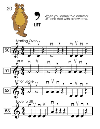 
50
Starting Over






When you come to a comma,
LIFT and start with a new bow.

 
 





 


51
Lift It





 
  




 


52
Lift or Loose









 






 


53
Love to Lift









 
  





 

20
 