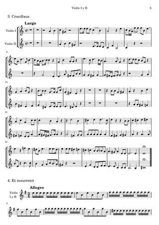 Violín I y II   5

     3. Cruciﬁxus
               Largo
Violín I



Violín II

 8




14




21




27




     4. Et resurrexit
                    Allegro
      Violín     3
      I y II     4
 4
 