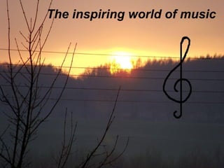 The inspiring world of music 