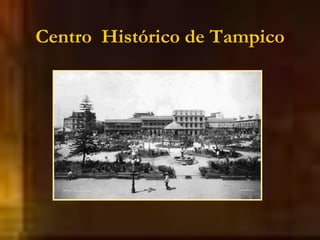 Centro Histórico de Tampico
 