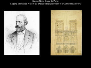 Saving Notre Dame de Paris:
Eugène-Emmanuel Viollet-Le-Duc and the restoration of a Gothic masterwork
 
