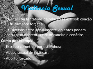 Muitas vezes o agressor utiliza:  - Rejeição;  - Depreciação;  - Indiferença;  - Discriminação;  - Desrespeito;  - Punições;