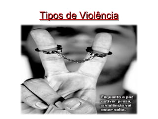 Tipos de Violência 