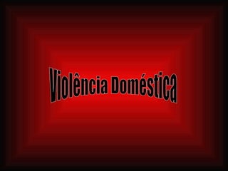 Violência Doméstica 