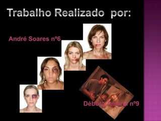 André Soares nº6 Débora Amaral nº9 