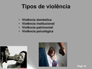 Tipos de violência Violência doméstica  Violência institucional  Violência patrimonial Violência psicológica  