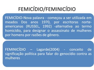 FEMICÍDIO/FEMINICÍDIO
 