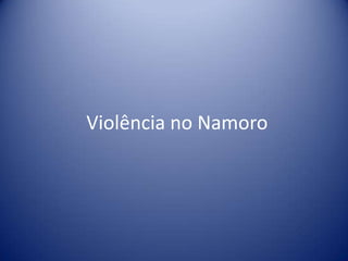 Violência no Namoro
 