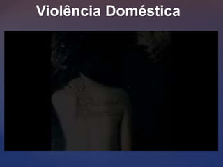 Violência Doméstica
 
