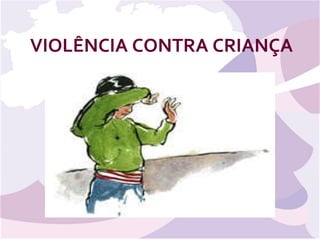 VIOLÊNCIA CONTRA CRIANÇA 