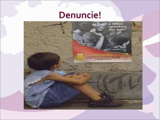 Denuncie! 