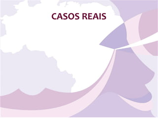 CASOS REAIS 