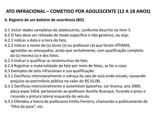 ATO INFRACIONAL – COMETIDO POR ADOLESCENTE (12 A 18 ANOS)
 