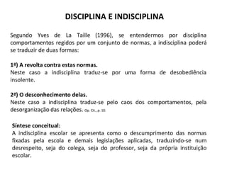 DISCIPLINA E INDISCIPLINA
 
