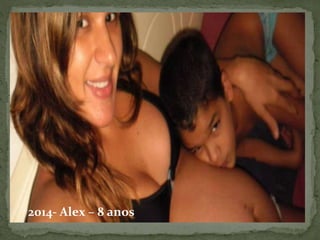 2014- Alex – 8 anos 
 