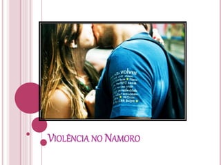 VIOLÊNCIA NO NAMORO 
 