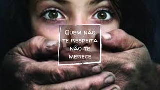 Quem não
te respeita
não te
merece
 