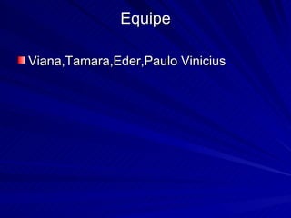 Equipe Viana,Tamara,Eder,Paulo Vinicius 