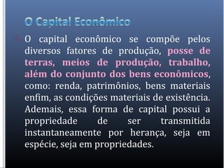  O capital cultural, por sua vez, surge
da necessidade do autor em
compreender a relação entre o
desempenho escolar e o
p...