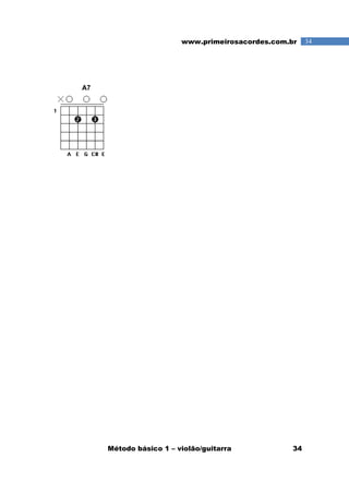 Método básico 1 – violão/guitarra 34
34www.primeirosacordes.com.br
A7
 