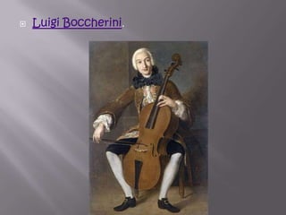    Luigi Boccherini.
 