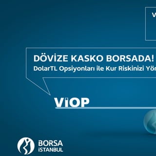 V
DÖVİZE KASKO BORSADA!
DolarTL Opsiyonları ile Kur Riskinizi Yön
 