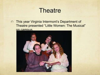 TheatreThis year Virginia Intermont’s Department of Theatre presented “Little Women: The Musical” on campus. 