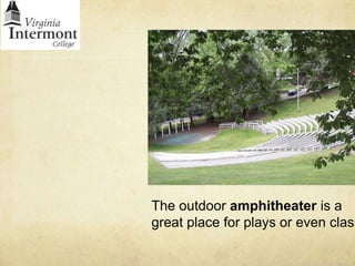 The outdoor amphitheater is a great place for plays or even classes