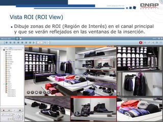 Vista ROI (ROI View)
 Dibuje zonas de ROI (Región de Interés) en el canal principal
y que se verán reflejados en las ventanas de la inserción.
 