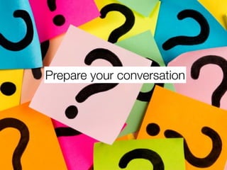 Prepare your conversation